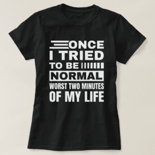 Gång jag försökte vara normal Sarkastic Funny Qu T Shirt