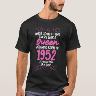Gång vid en tiddrottning som föddes 1952 t shirt