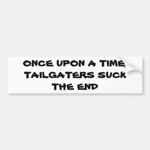 Gång vid ett tillfälle, Tailgaters Suck, slut Bildekal
