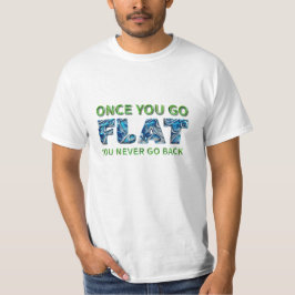 Gången du går, FLAT, platt T-shirt, sanning T Shirt
