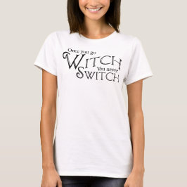 Gången du går, Witch, du byter aldrig, Witch, Wicc T Shirt