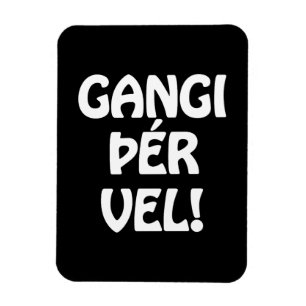 GANGI ÞÉR VEL! LYCKA TILL! Isländskt språk Magnet