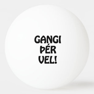 GANGI ÞÉR VEL! LYCKA TILL! Isländskt språk Pingisboll