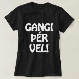 GANGI ÞÉR VEL! LYCKA TILL! Isländskt språk T Shirt