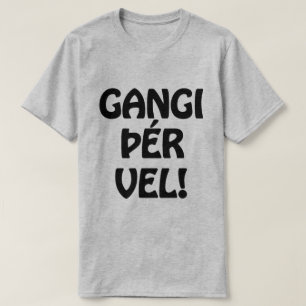GANGI ÞÉR VEL! LYCKA TILL! Isländskt språk T Shirt