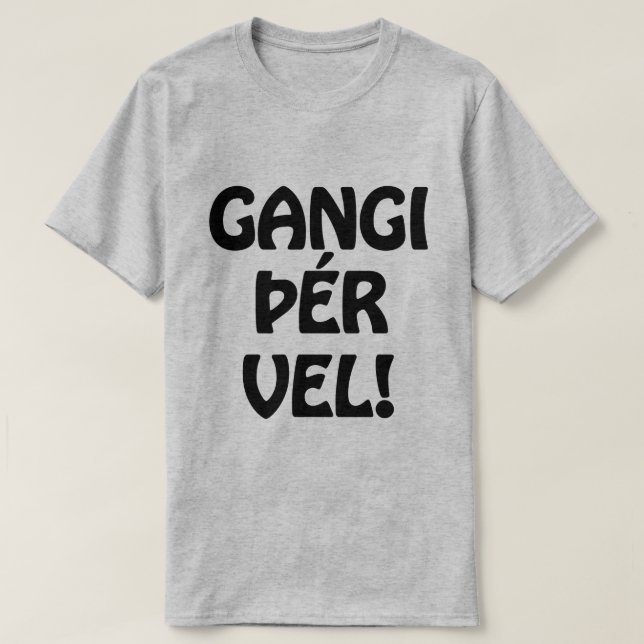 GANGI ÞÉR VEL! LYCKA TILL! Isländskt språk T Shirt (Design framsida)