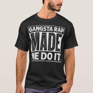 Gangsta Rap fick mig att göra det på ett roligt 90 T Shirt