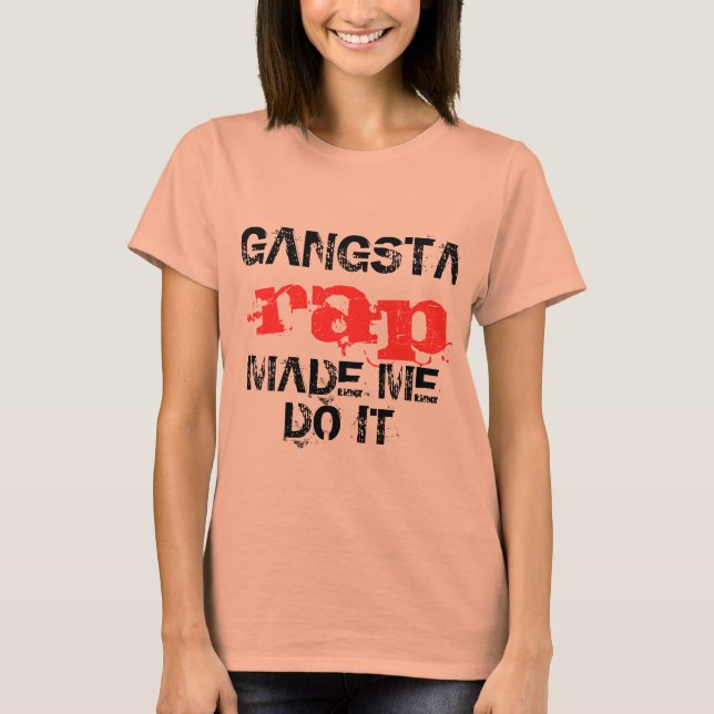 Gangsta-rap fick mig att göra det, roligt t-shirt- t shirt (Framsida)