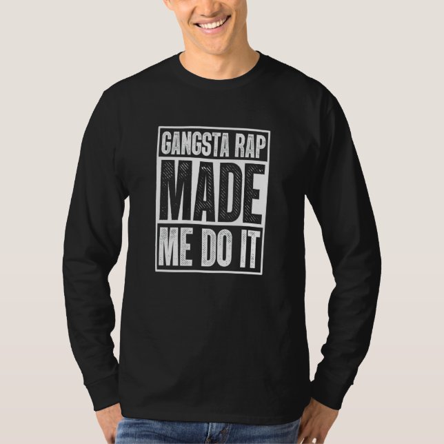 Gangsta Rap gjorde mig till Hiphop Rap Music 80:s  T Shirt (Framsida)