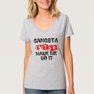 Gangsta rappar gjorde mig att göra det, rolig t shirt