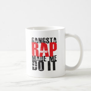 Gangsta rappar gjorde mig att göra det - svarten kaffemugg