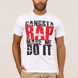 Gangsta rappar gjorde mig att göra det - svarten t shirt