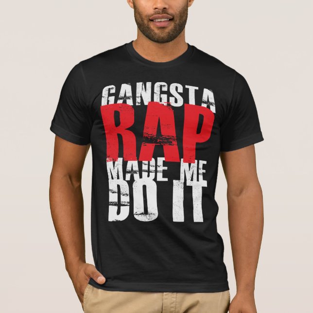 Gangsta rappar gjorde mig att göra det - vit tee shirt (Framsida)
