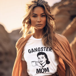 GANGSTER MAMMA Mors dag T-Shirts