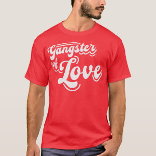 Gangster of Kärlek T Shirt
