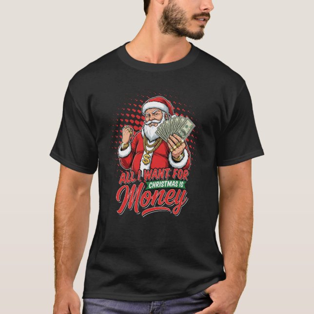 Gangster Santa All I Want For Christmas Is Money T Shirt (Framsida)
