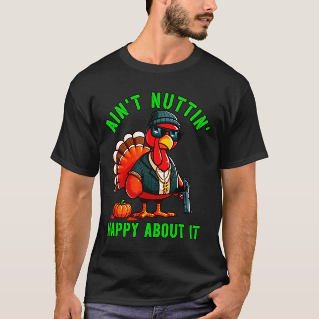 Gangster Thanksgiving Turkey Ingenting Lycklig Om  T Shirt (Framsida)