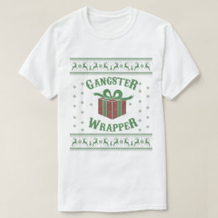 Gangster Wrapper Ugly Sweater T Shirt