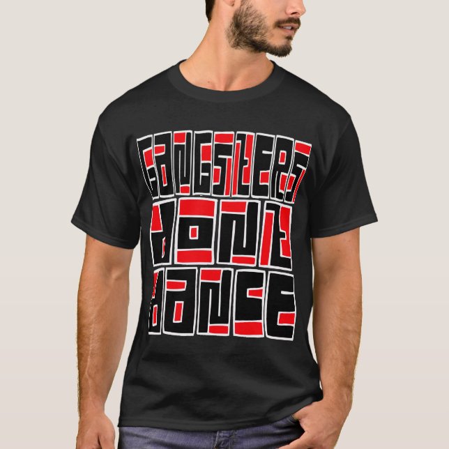 Gangsters Dont Dance - T-Shirt (Framsida)
