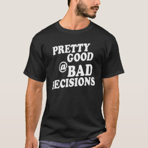 Ganska bra på dåliga beslut   Inked Life Apparel T Shirt