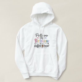 Ganska säker på att min födelsesten är en kaffebön hoodie