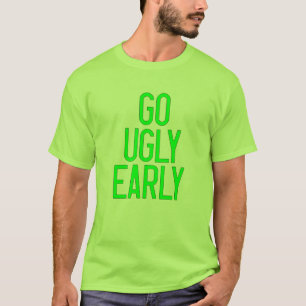 Går den fula tidigt t-shirt