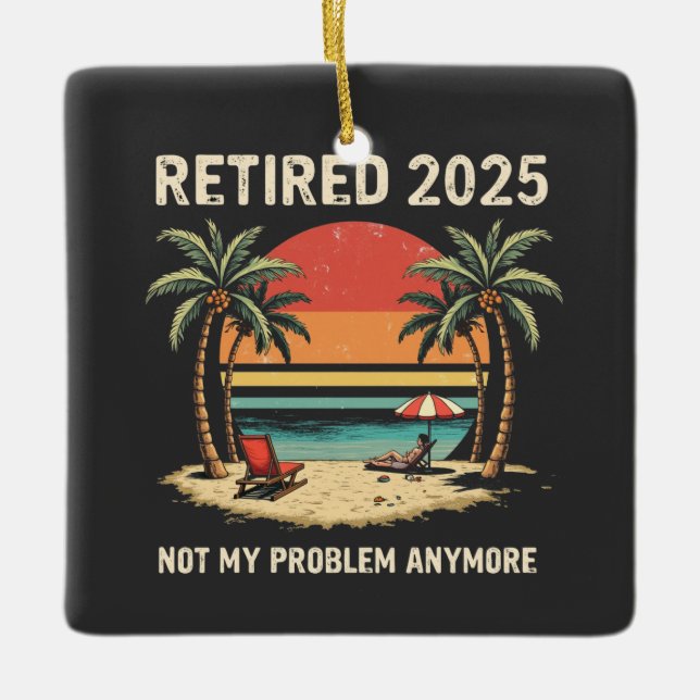 Går i pension 2025 Inte mitt problem längre Julgransprydnad Keramik (Framsida)