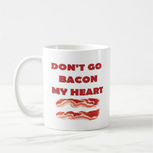 GÅR INTE BACON MIN HJÄRTA, MIG KUNDE, INTE OM JA KAFFEMUGG