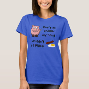 Går inte bacon min hjärta t-shirt