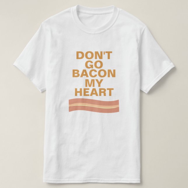 Går inte bacon min hjärta tee shirt (Design framsida)