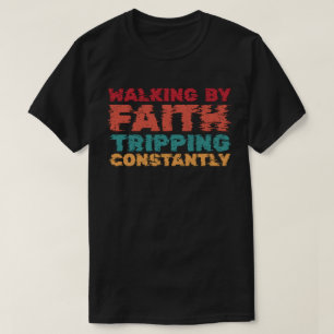 Går på Tro, Snubblar Konstant T Shirt