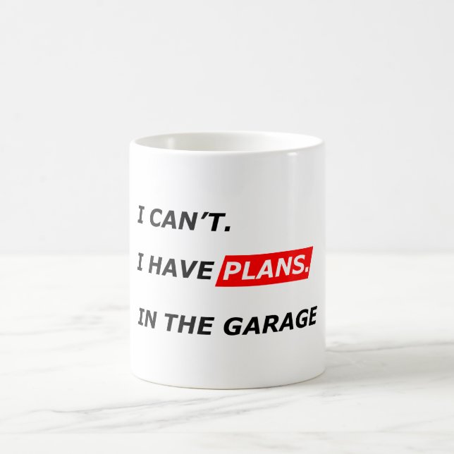 Garage Comes First - I Can’t, I Have Garage Plans  Kaffemugg (Center)