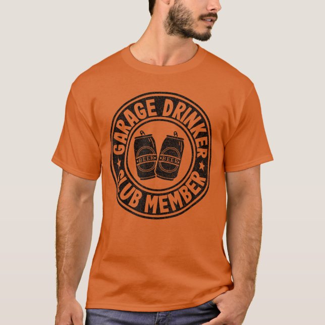 Garage Drinker Club Medlem Dag Trinkande Pappa Öl  T Shirt (Framsida)