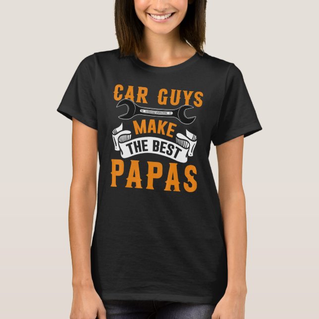 Garage Mechanic Dad Car Guys Make The Best Papas T Shirt (Framsida)