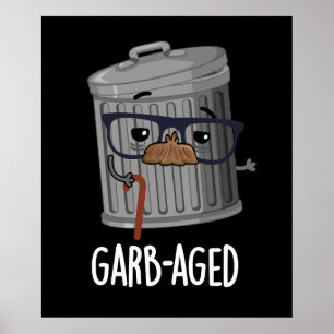 Garb-åldras Funny Sopor Can Pun Mörk BG Poster