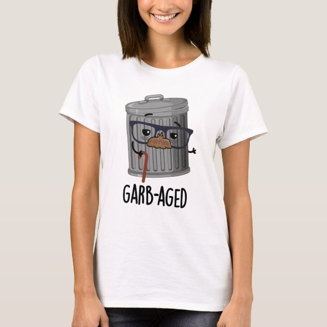 Garb-åldras Funny Sopor Can Pun T Shirt (Framsida)