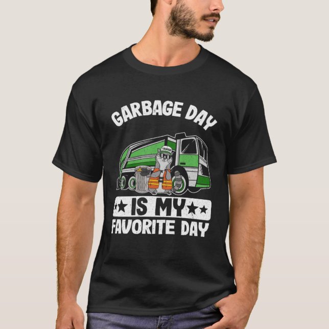 Garbage Day Is My Favorite Day Garbage Truck Drive T Shirt (Framsida)