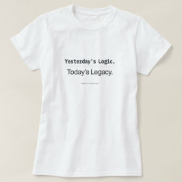 Gårdagens Logik Dagens Legacy Kvinnliga Kodare T Shirt