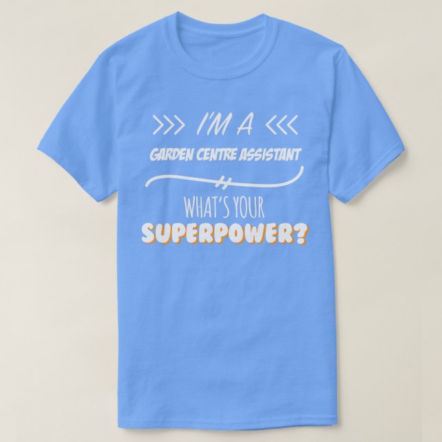 Garden Center Assistant Funny Superpower Slogan Gi T Shirt (Design framsida)