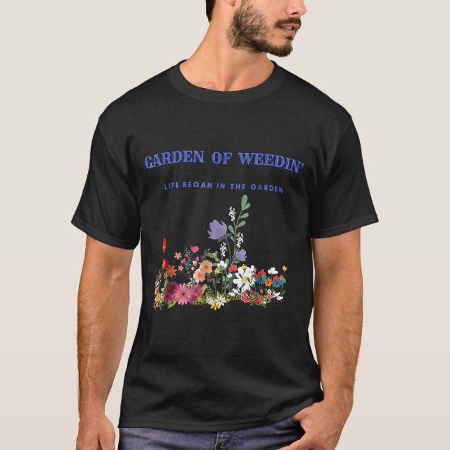 Garden från Weedin Life började i trädgården T Shirt (Framsida)