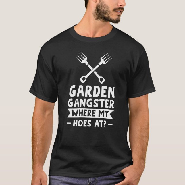 Garden Gangster Where My At Planting T Shirt (Framsida)