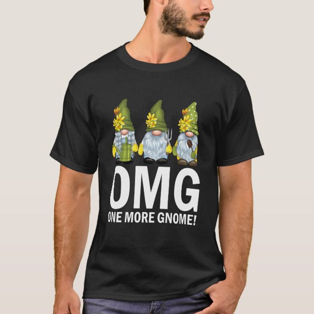 Garden Gnomes OMG One More Gnome Gardener T Shirt (Framsida)