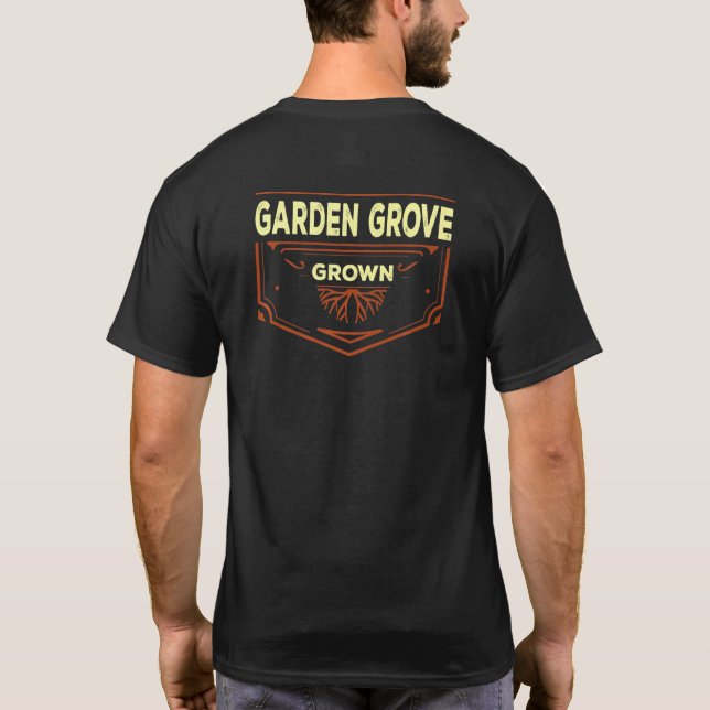 Garden Grove Grown California Hometown Ca Home Sta T Shirt (Baksida)
