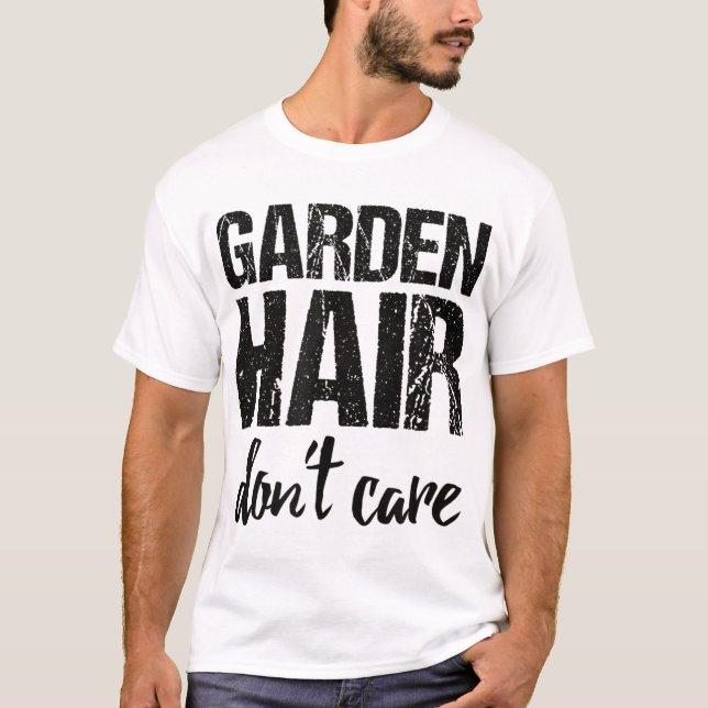 Garden Hair bryr sig inte T Shirt (Framsida)