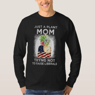 Garden Mamma Trying Not Raise Liberals American Pl T Shirt