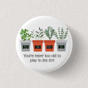 Garden Quote Aldrig att leka i smutsen Knapp