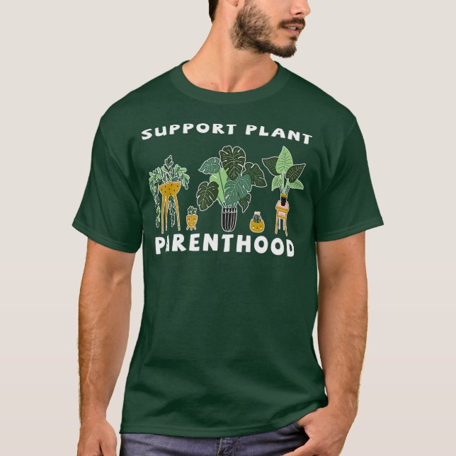Garden Support Plant Parenthood Plant  T Shirt (Framsida)
