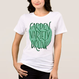 Garden Variety Drunk   Funny AA Recovery Slogan T Shirt