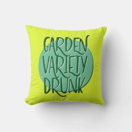 Garden Variety Drunk Recovery Slogan Kudde