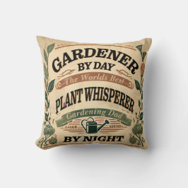 Gardener by Day, Plant Whisperer by Night Kudde